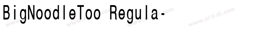 BigNoodleToo Regula字体转换